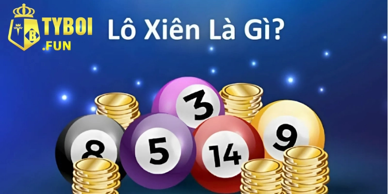 Giới thiệu về lô xiên trên tyboi