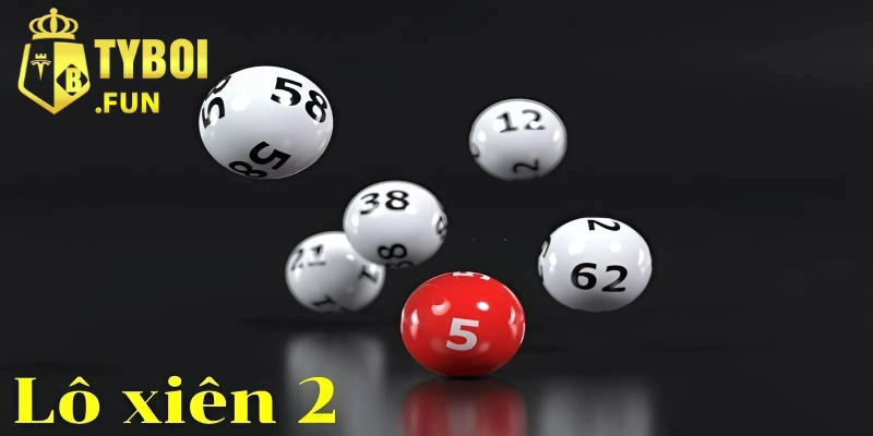 Giới thiệu về lô xiên hai số tại tyboi     